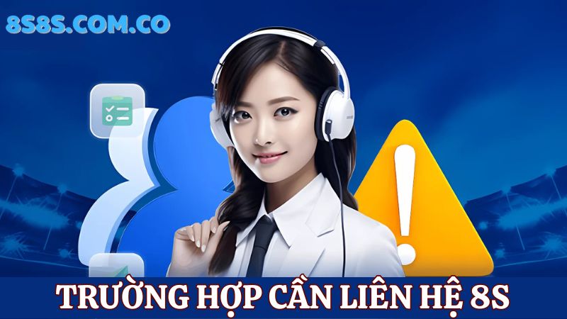 Các trường hợp liên hệ 8s