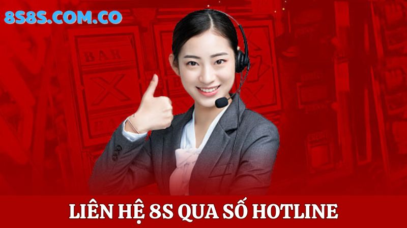 iên hệ 8S thông qua hotline 