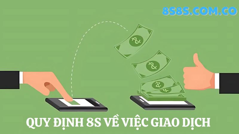 8S điều khoản dịch vụ  khi thực hiện giao dịch