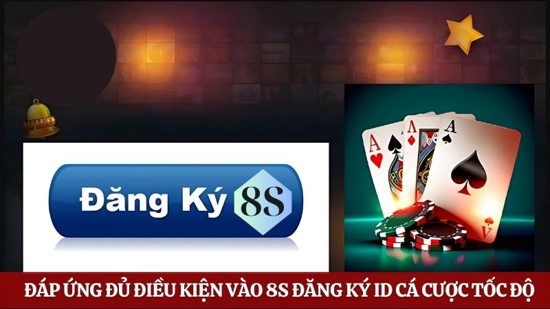 điều kiện 8S đăng ký