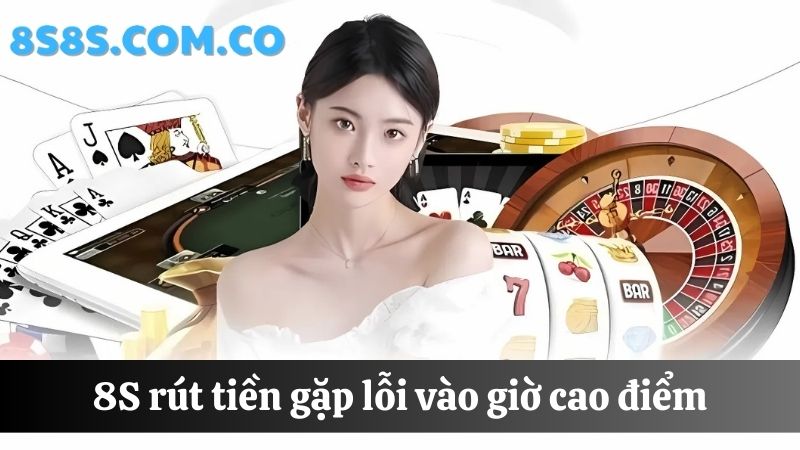 sự cố rút tiền 8s