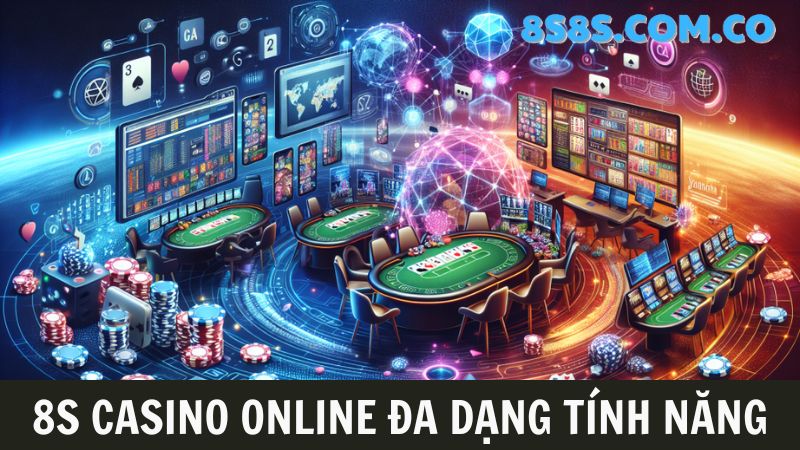 8S Casino online đa dạng tính năng