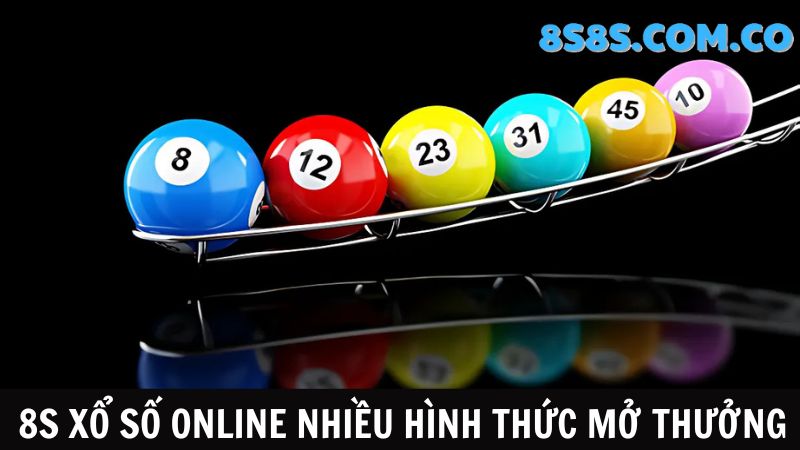 Đa dạng hình thức 8S xổ số online 