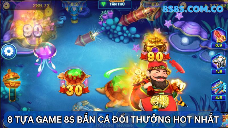 tựa game 8s Bắn cá đổi thưởng