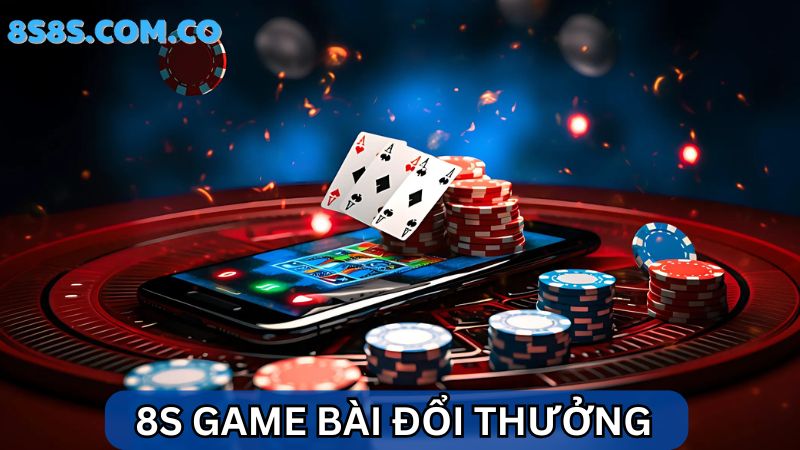 8s Game Bài Đổi Thưởng