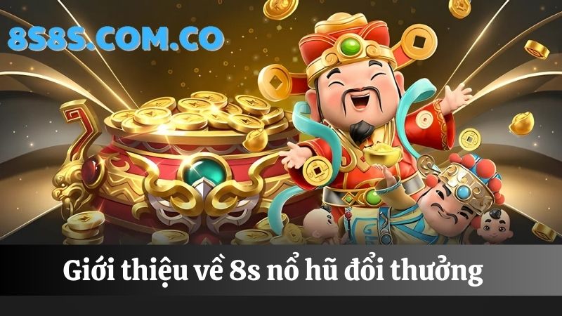 8s Nổ hũ đổi thưởng